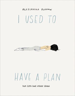 I Used to Have a Plan: But Life Had Other Ideas (Olanow Alessandra)(Pevná vazba)
