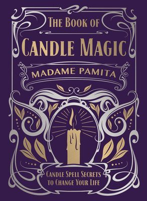 The Book of Candle Magic: Candle Spell Secrets to Change Your Life (Pamita Madame)(Pevná vazba)
