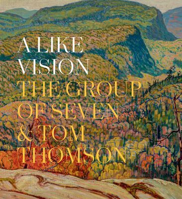 Like Vision - The Group of Seven and Tom Thomson(Pevná vazba)