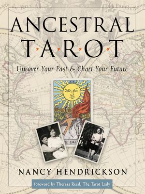 Ancestral Tarot: Uncover Your Past and Chart Your Future (Hendrickson Nancy)(Paperback)