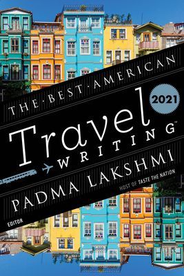 The Best American Travel Writing 2021 (Lakshmi Padma)(Paperback)
