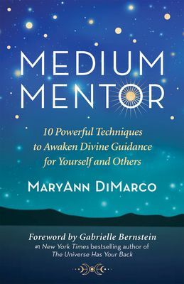 Medium Mentor: 10 Powerful Techniques to Awaken Divine Guidance for Yourself and Others (DiMarco Maryann)(Paperback)