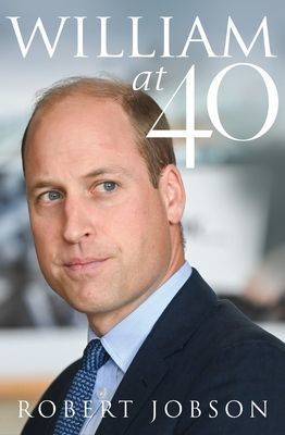 William at 40 - The Making of a Modern Monarch (Jobson Robert)(Pevná vazba)