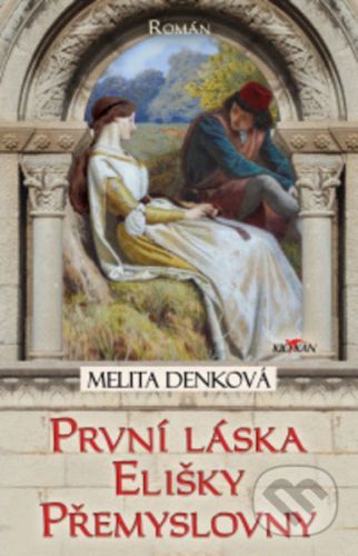 První láska Elišky Přemyslovny - Elizabeth Haran, Melita Denková