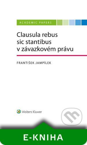 Clausula rebus sic stantibus v závazkovém právu - František Jampílek