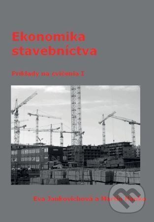 Ekonomika stavebníctva: Príklady na cvičenia I - Eva Jankovichová