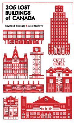 305 Lost Buildings of Canada (Bozikovic Alex)(Paperback / softback)