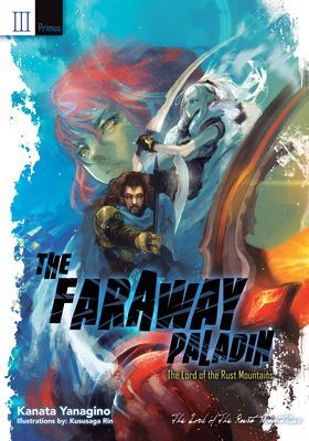 The Faraway Paladin: The Lord of the Rust Mountains: Primus (Yanagino Kanata)(Pevná vazba)