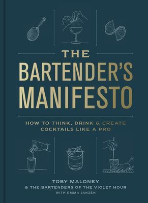 Bartender's Manifesto - How to Think, Drink, and Create Cocktails Like a Pro (Maloney Toby)(Pevná vazba)