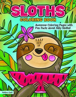 Sloths Coloring Book - Awesome Coloring Pages with Fun Facts about Silly Sloths! (Hue Veronica)(Paperback / softback)
