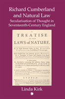 Richard Cumberland and Natural law - Secularisation of Thought in Seventeenth-Century England (Kirk Linda)(Paperback / softback)