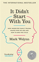 It Didn't Start With You - How inherited family trauma shapes who we are and how to end the cycle (Wolyn Mark)(Paperback / softback)