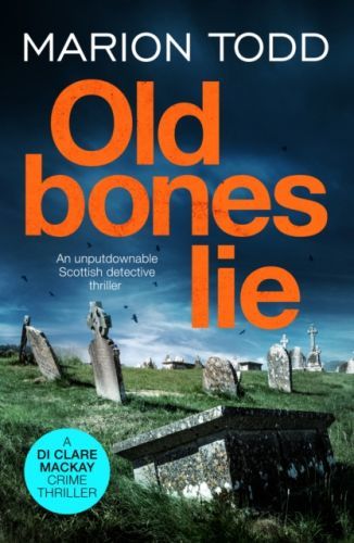 Old Bones Lie - An unputdownable Scottish detective thriller (Todd Marion)(Paperback / softback)