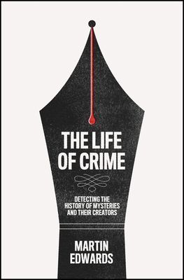 Life of Crime - Detecting the History of Mysteries and Their Creators (Edwards Martin)(Pevná vazba)
