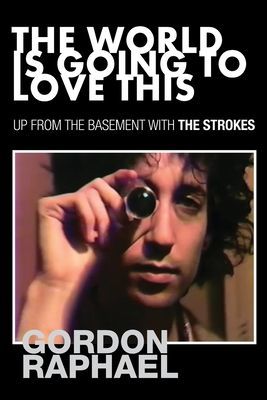 World Is Going To Love This - Up From The Basement With The Strokes (Raphael Gordon)(Paperback / softback)