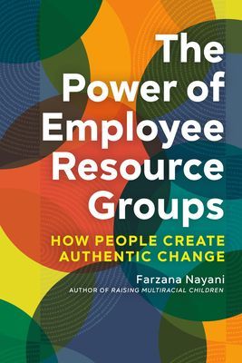Power of Employee Resource Groups - How People Create Authentic Change (Farzana Nayani)(Paperback / softback)