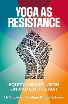 Yoga as Resistance - Equity and Inclusion On and Off the Mat (Graham Dr Stacie CC)(Paperback / softback)