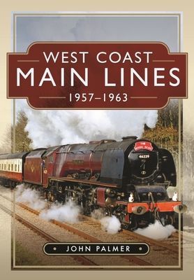 West Coast Main Lines, 1957-1963 (Palmer John)(Pevná vazba)