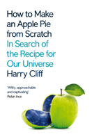 How to Make an Apple Pie from Scratch - In Search of the Recipe for Our Universe (Cliff Harry)(Paperback / softback)