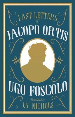 Last Letters of Jacopo Ortis (Foscolo Ugo)(Paperback / softback)
