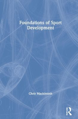 Foundations of Sport Development (Mackintosh Chris (Manchester Metropolitan University UK))(Pevná vazba)