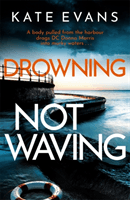 Drowning Not Waving - a completely thrilling new police procedural set in Scarborough (Evans Kate)(Pevná vazba)