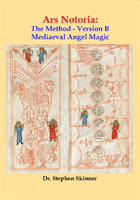 Ars Notoria - The Method - Version B: Mediaeval Angel Magic (Skinner Dr Stephen)(Pevná vazba)