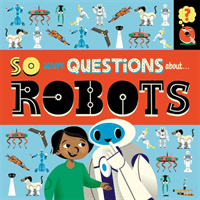 So Many Questions: About Robots (Spray Sally)(Paperback / softback)