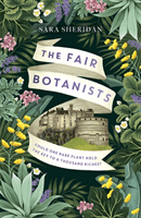 The Fair Botanists - Could one rare plant hold the key to a thousand riches? (Sheridan Sara)(Paperback / softback)