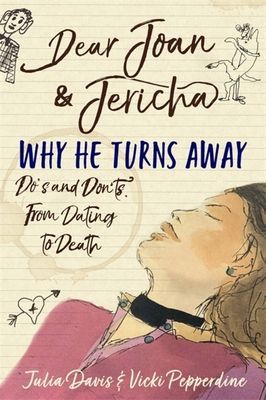 Dear Joan and Jericha - Why He Turns Away - Do's and Don'ts, from Dating to Death (Damry Joan)(Paperback / softback)