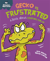 Behaviour Matters: Gecko is Frustrated - A book about keeping calm (Graves Sue)(Paperback / softback)
