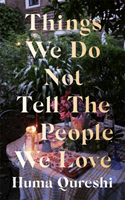 Things We Do Not Tell the People We Love (Qureshi Huma)(Paperback / softback)