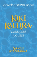 Kiki Kallira Conquers a Curse - Book 2 (Mandanna Sangu)(Paperback / softback)