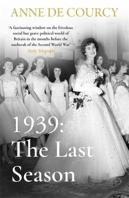 1939: The Last Season (de Courcy Anne)(Paperback / softback)