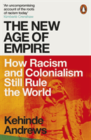 New Age of Empire - How Racism and Colonialism Still Rule the World (Andrews Kehinde)(Paperback / softback)