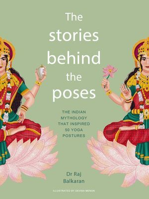 Stories Behind the Poses - The Indian mythology that inspired 50 yoga postures (Balkaran Dr. Raj)(Pevná vazba)