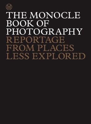 Monocle Book of Photography - Reportage from Places Less Explored (Brule Tyler)(Pevná vazba)