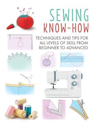 Sewing Know-How - Techniques and Tips for All Levels of Skill from Beginner to Advanced (Books CICO)(Paperback / softback)