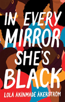 In Every Mirror She's Black (Akinmade Akerstrom Lola)(Paperback / softback)