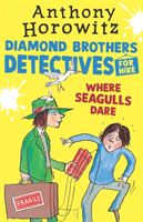 Where Seagulls Dare: A Diamond Brothers Case (Horowitz Anthony)(Paperback / softback)