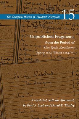 Unpublished Fragments from the Period of Thus Spoke Zarathustra (Spring 1884-Winter 1884/85) - Volume 15 (nietzsche 15 Friedrich)(Paperback / softback)