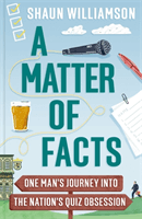 Matter of Facts - One Man's Journey into the Nation's Quiz Obsession (Williamson Shaun)(Paperback / softback)