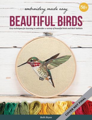Embroidery Made Easy: Beautiful Birds - Easy techniques for learning to embroider a variety of colorful birds, including a cardinal, a barn owl, and a puffin (Hoyes Beth)(Paperback / softback)