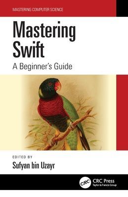 Mastering Swift - A Beginner's Guide (Uzayr Sufyan bin)(Paperback / softback)