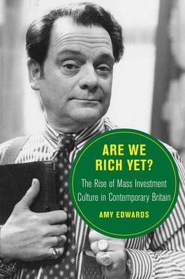 Are We Rich Yet? - The Rise of Mass Investment Culture in Contemporary Britain (Edwards Amy)(Pevná vazba)