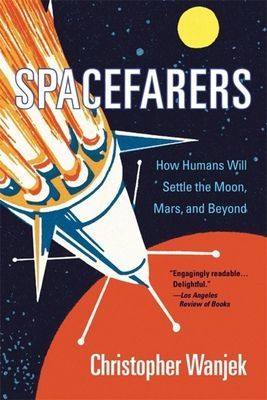 Spacefarers - How Humans Will Settle the Moon, Mars, and Beyond (Wanjek Christopher)(Paperback / softback)