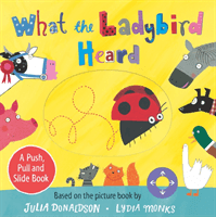 What the Ladybird Heard: A Push, Pull and Slide Book (Donaldson Julia)(Board book)