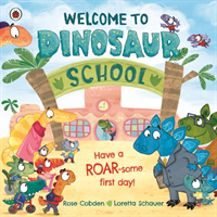 Welcome to Dinosaur School - Have a roar-some first day! (Cobden Rose)(Paperback / softback)
