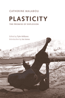 Plasticity - The Promise of Explosion (Malabou Catherine)(Paperback / softback)