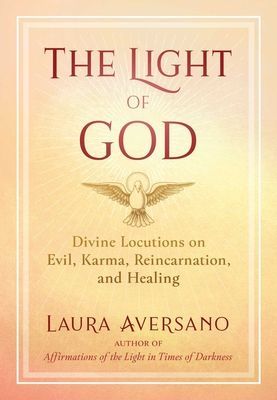 Light of God - Divine Locutions on Evil, Karma, Reincarnation, and Healing (Aversano Laura)(Paperback / softback)